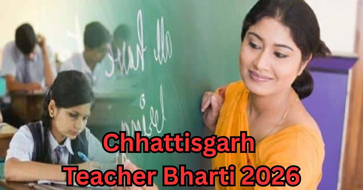 Chhattisgarh Teacher Bharti 2026